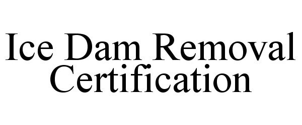  ICE DAM REMOVAL CERTIFICATION