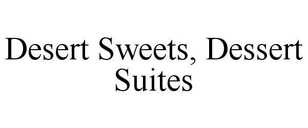  DESERT SWEETS, DESSERT SUITES