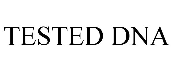 Trademark Logo TESTED DNA