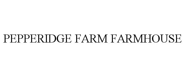 Trademark Logo PEPPERIDGE FARM FARMHOUSE