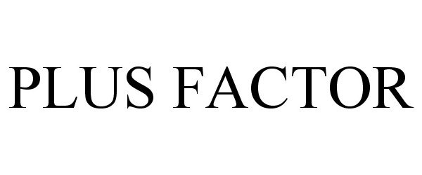 Trademark Logo PLUS FACTOR