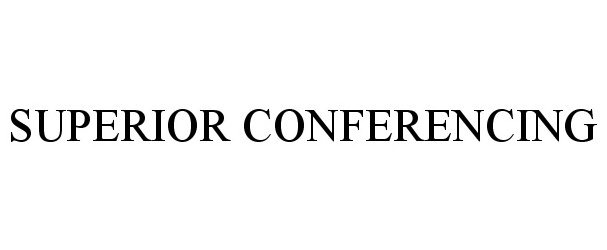 Trademark Logo SUPERIOR CONFERENCING