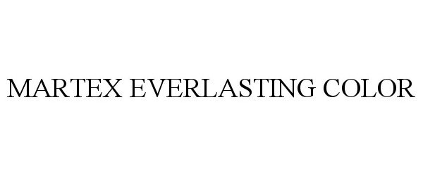 Trademark Logo MARTEX EVERLASTING COLOR