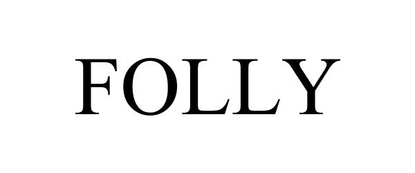 Trademark Logo FOLLY