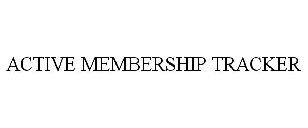 Trademark Logo ACTIVE MEMBERSHIP TRACKER