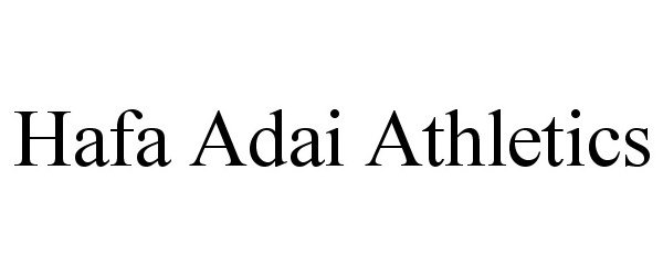 Trademark Logo HAFA ADAI ATHLETICS