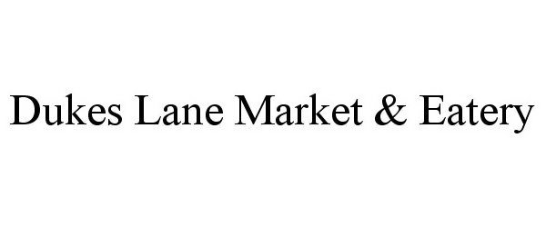 Trademark Logo DUKES LANE MARKET & EATERY