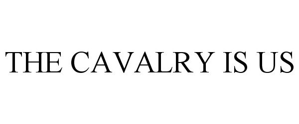  THE CAVALRY IS US