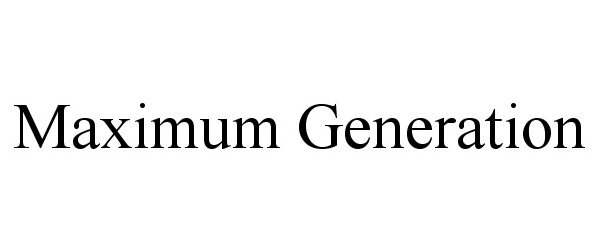 Trademark Logo MAXIMUM GENERATION
