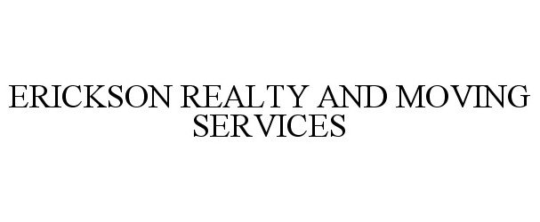 Trademark Logo ERICKSON REALTY AND MOVING SERVICES