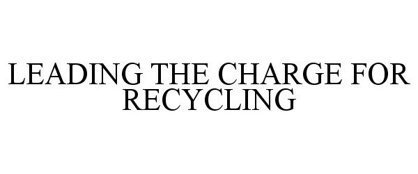  LEADING THE CHARGE FOR RECYCLING