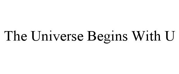  THE UNIVERSE BEGINS WITH U