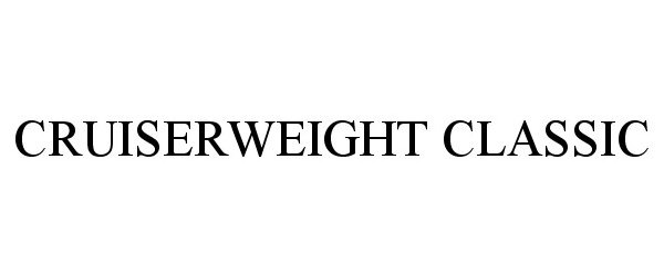 Trademark Logo CRUISERWEIGHT CLASSIC