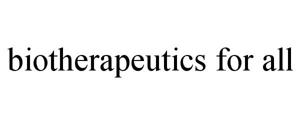 Trademark Logo BIOTHERAPEUTICS FOR ALL