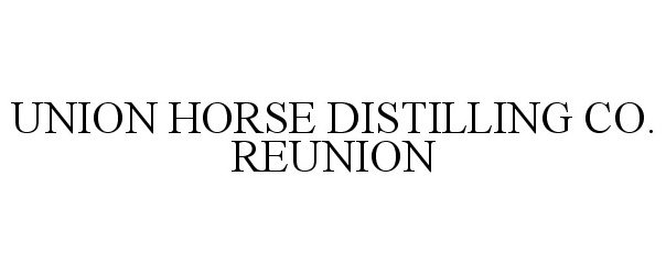  UNION HORSE DISTILLING CO. REUNION