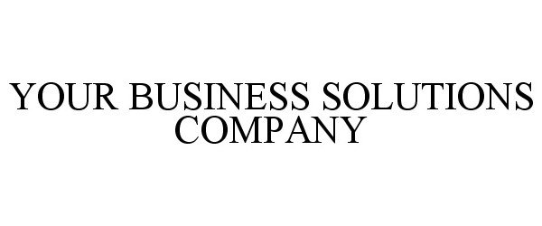  YOUR BUSINESS SOLUTIONS COMPANY