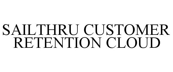 Trademark Logo SAILTHRU CUSTOMER RETENTION CLOUD