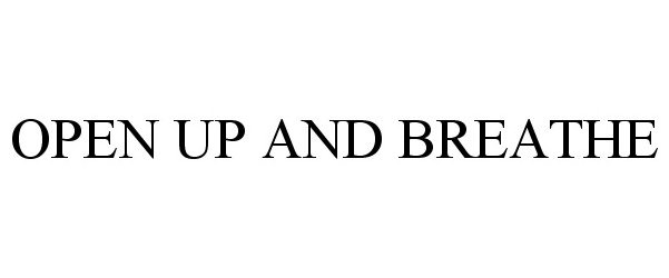  OPEN UP AND BREATHE