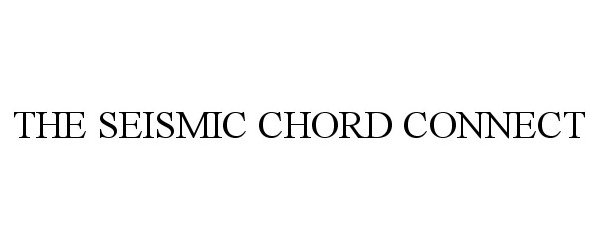  THE SEISMIC CHORD CONNECT