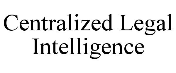  CENTRALIZED LEGAL INTELLIGENCE