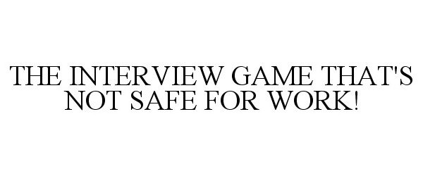  THE INTERVIEW GAME THAT'S NOT SAFE FOR WORK!