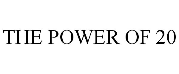 Trademark Logo THE POWER OF 20