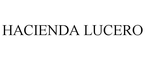 Trademark Logo HACIENDA LUCERO