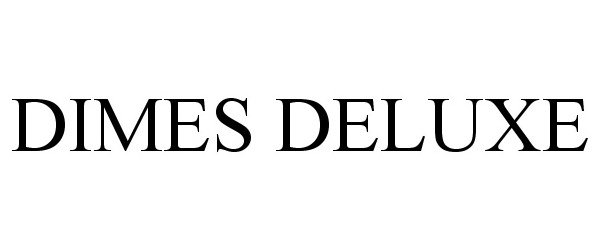 Trademark Logo DIMES DELUXE