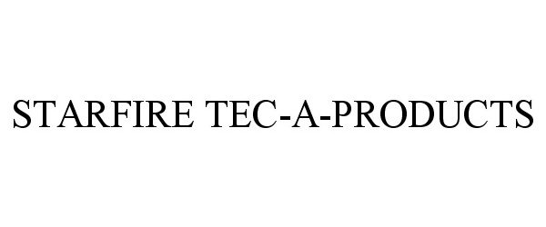  STARFIRE TEC-A-PRODUCTS
