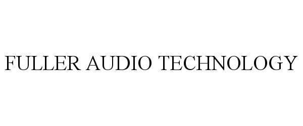 Trademark Logo FULLER AUDIO TECHNOLOGY
