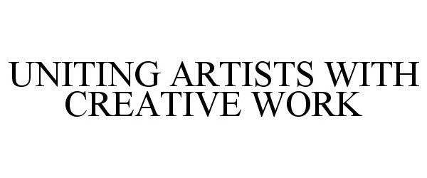  UNITING ARTISTS WITH CREATIVE WORK