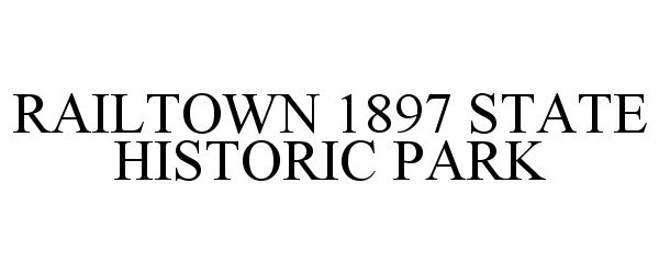  RAILTOWN 1897 STATE HISTORIC PARK