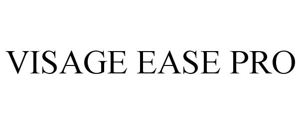 Trademark Logo VISAGE EASE PRO