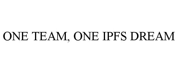  ONE TEAM, ONE IPFS DREAM