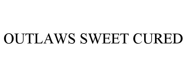 Trademark Logo OUTLAWS SWEET CURED