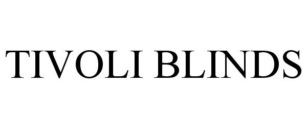 Trademark Logo TIVOLI BLINDS