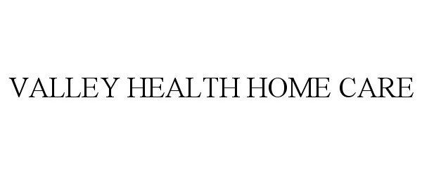  VALLEY HEALTH HOME CARE