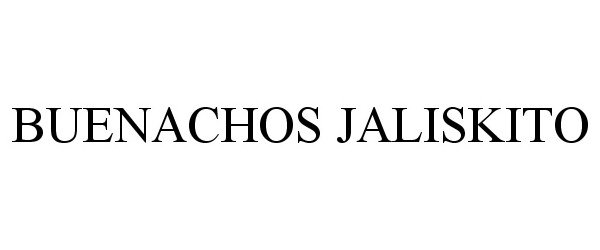 Trademark Logo BUENACHOS JALISKITO