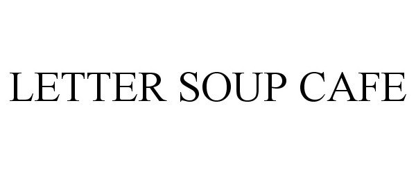 Trademark Logo LETTER SOUP CAFE