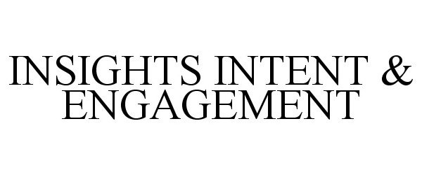 Trademark Logo INSIGHTS INTENT & ENGAGEMENT