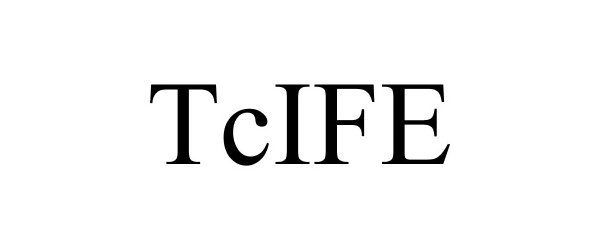 Trademark Logo TCIFE