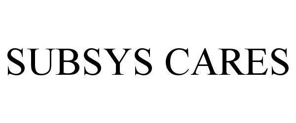  SUBSYS CARES
