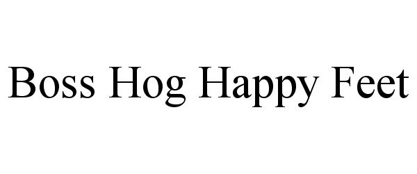 Trademark Logo BOSS HOG HAPPY FEET