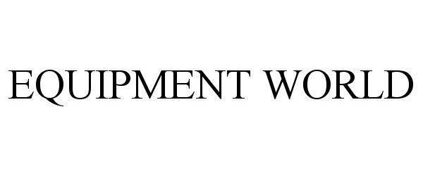 EQUIPMENT WORLD