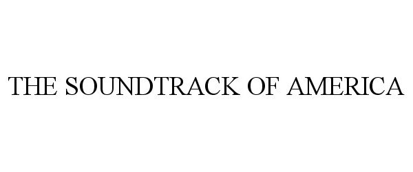Trademark Logo THE SOUNDTRACK OF AMERICA