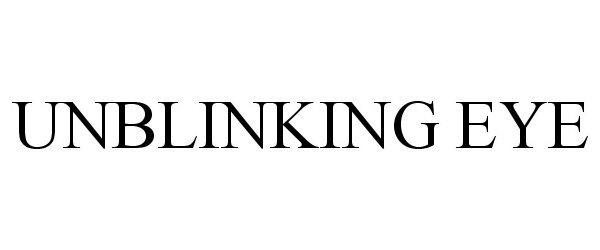 Trademark Logo UNBLINKING EYE