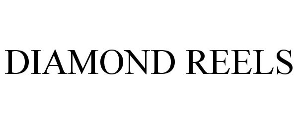 Trademark Logo DIAMOND REELS