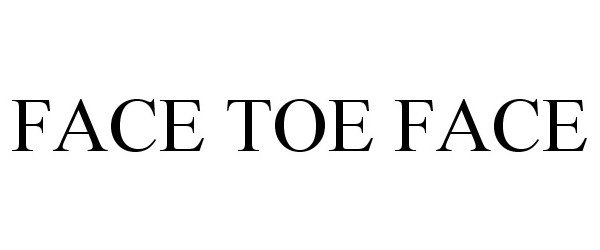 Trademark Logo FACE TOE FACE