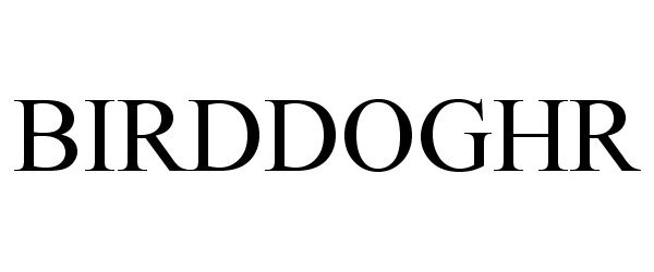 Trademark Logo BIRDDOGHR