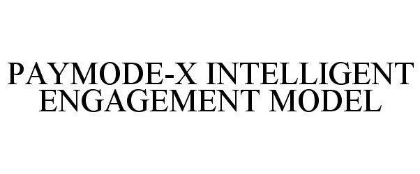  PAYMODE-X INTELLIGENT ENGAGEMENT MODEL